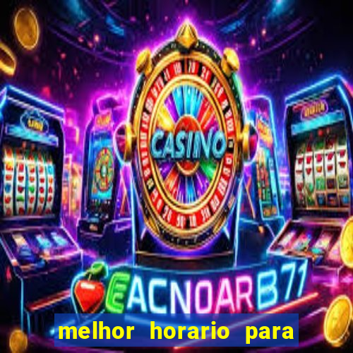 melhor horario para jogar brabet